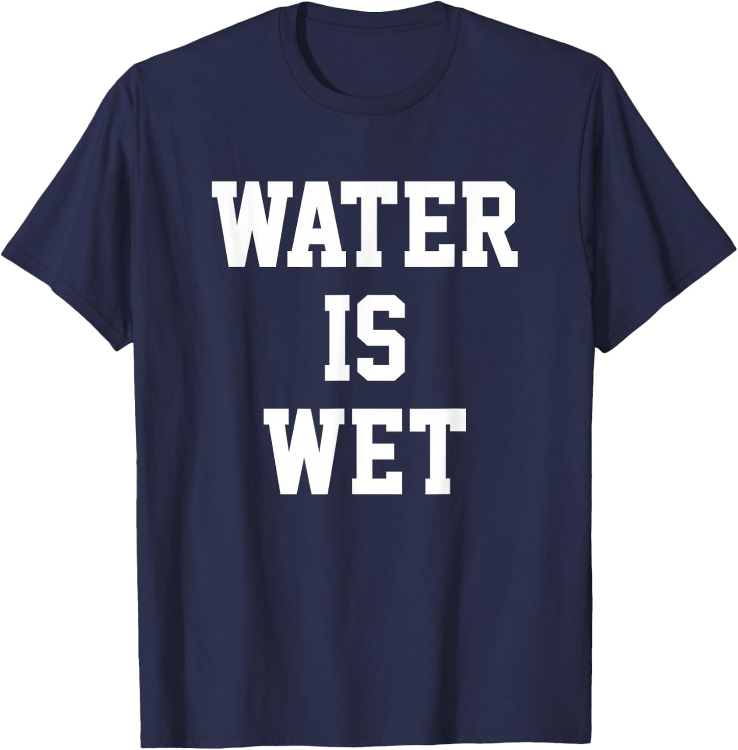 Water Is Wet T-Shirt - T-Shirt | Navy