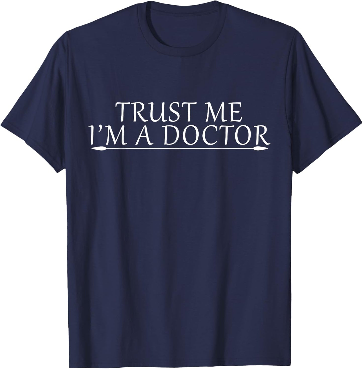 Trust Me I'm A Doctor Signature Novelty Wear T-Shirt - T-Shirt | Navy