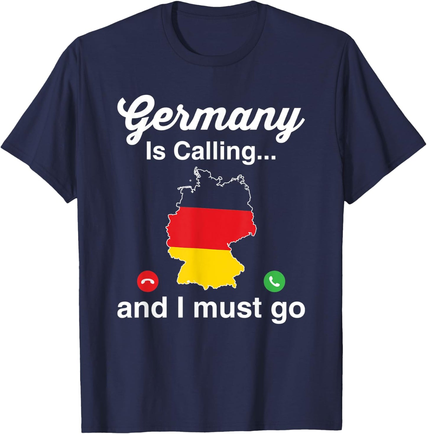 Funny Germany Is Calling I Must Go German Ancestry T-Shirt - T-Shirt | Navy