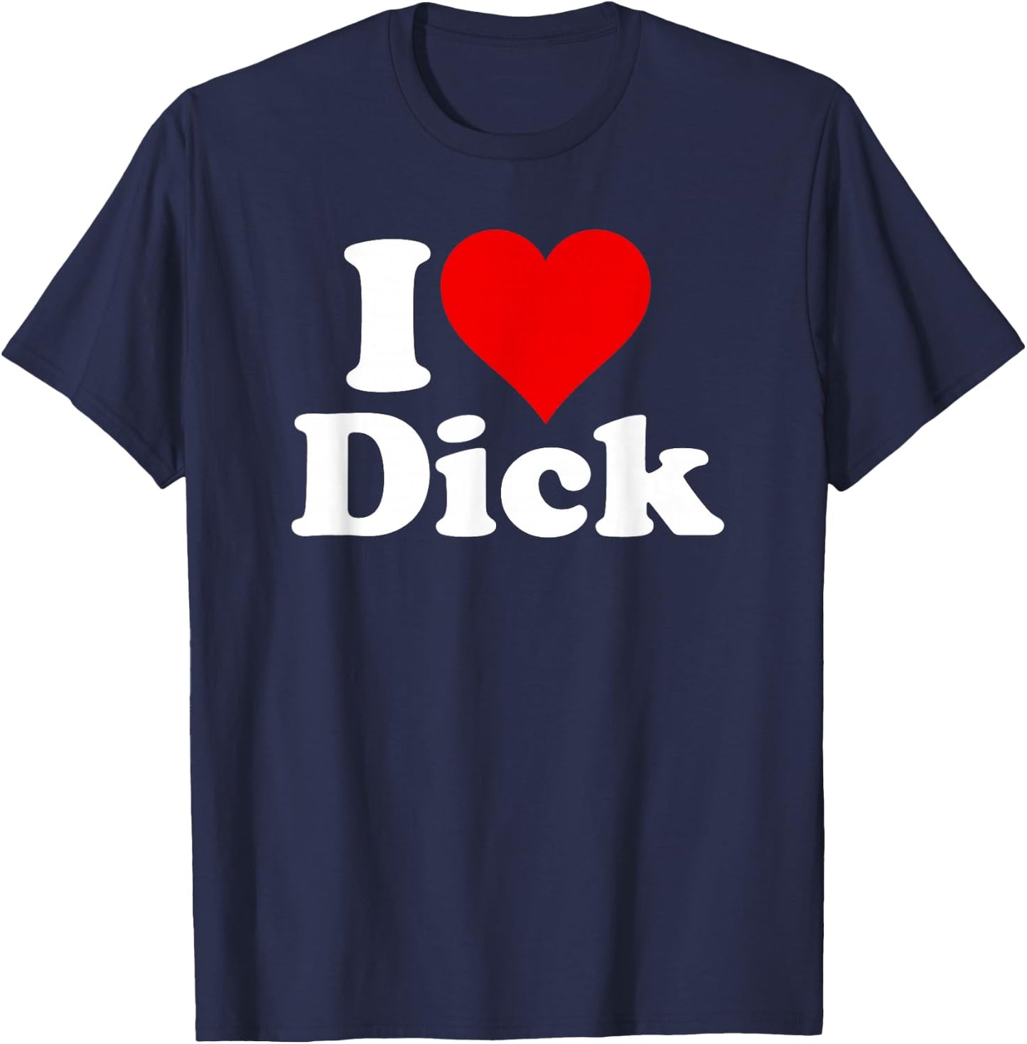 I Love Heart Dick Richard T-Shirt - T-Shirt | Navy