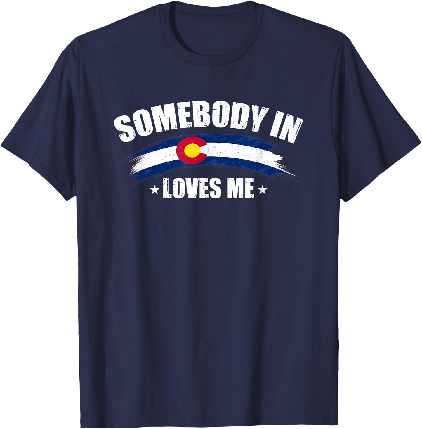Somebody In Colorado Loves Me USA CO Flag Men's Women's T-Shirt - T-Shirt | Navy