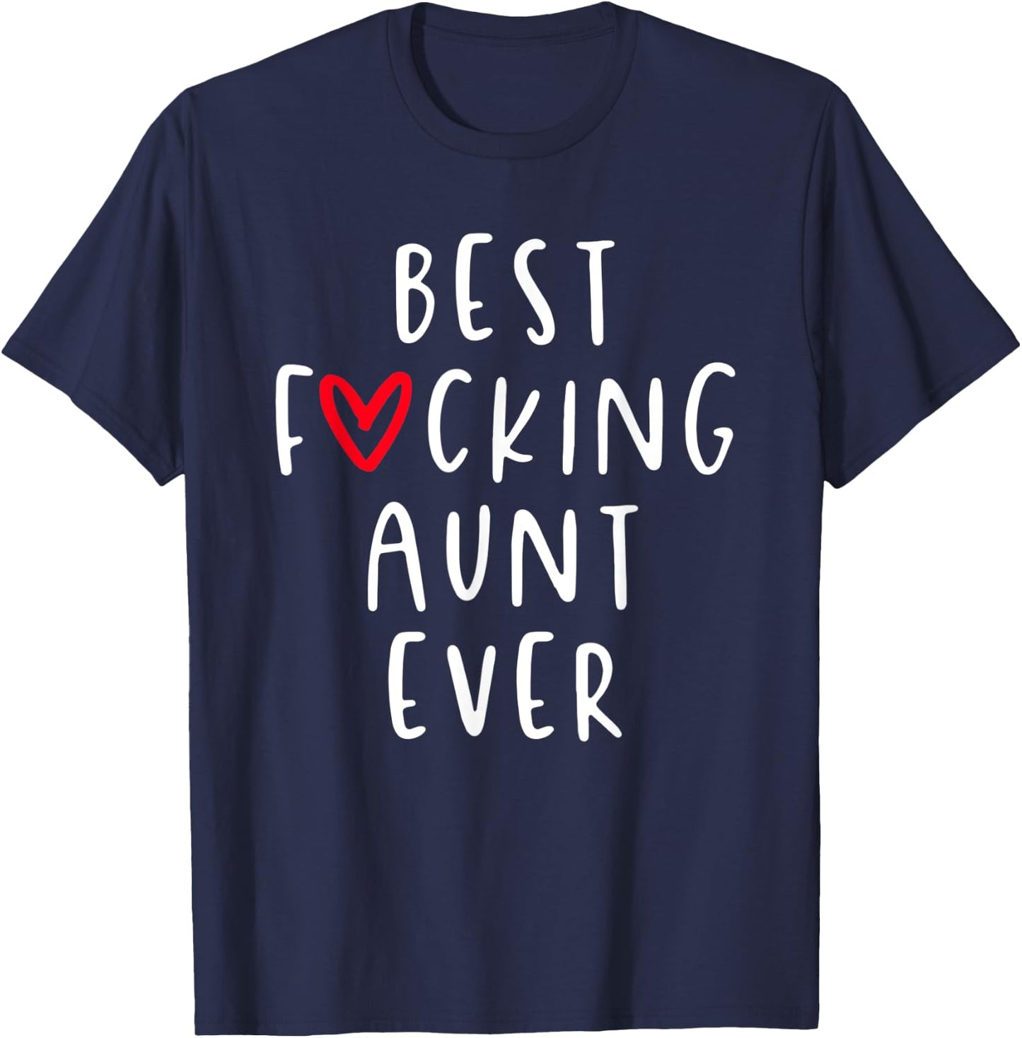 Best Fucking Aunt Ever, Funny Auntie T-Shirt - T-Shirt | Navy