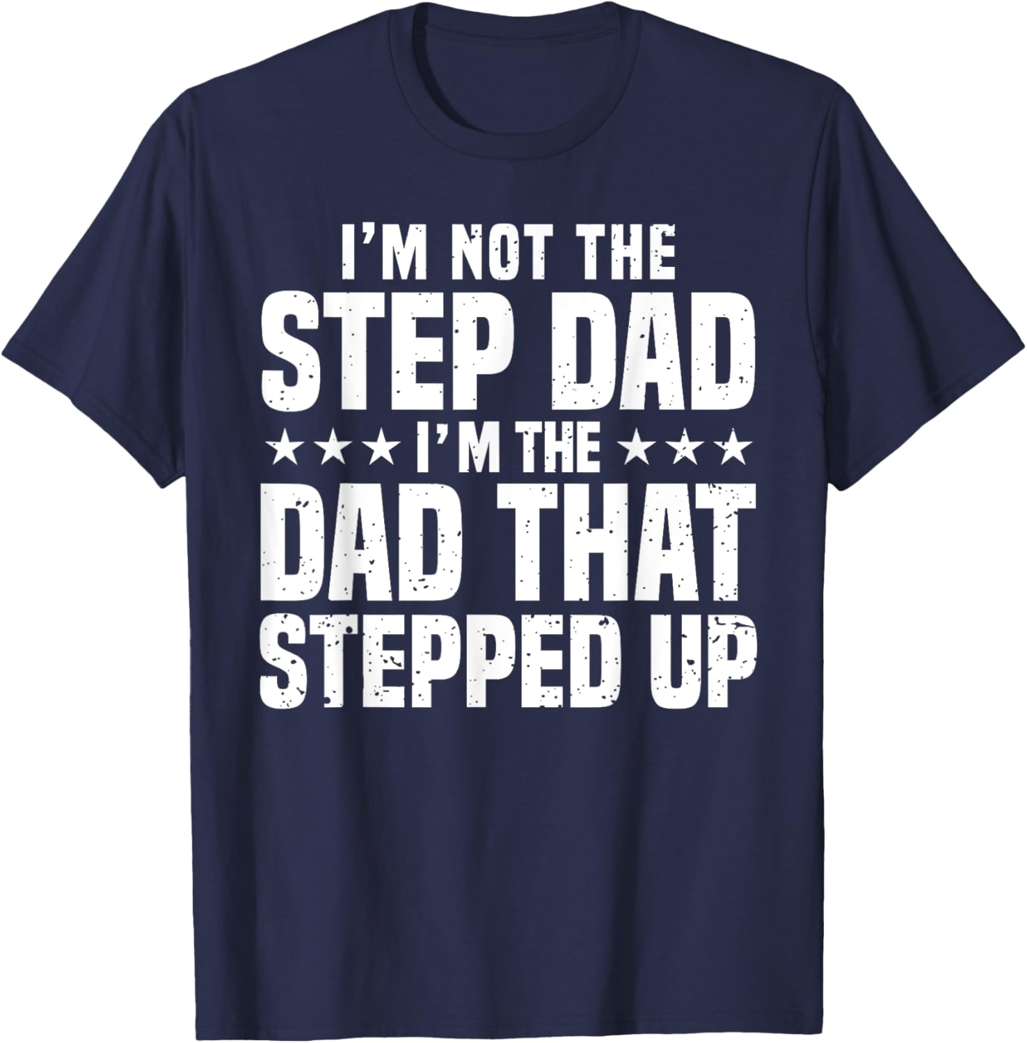 Cool Step Up Dad Father World's Best Stepdad Ever T-Shirt - T-Shirt | Navy