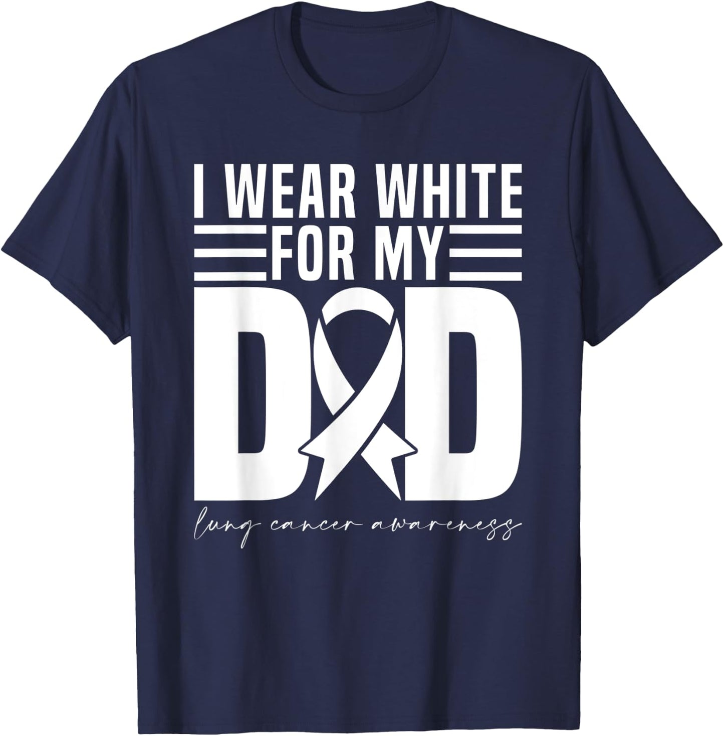 I Wear White For My Dad White Ribbon Lung Cancer Awareness T-Shirt - T-Shirt | Navy