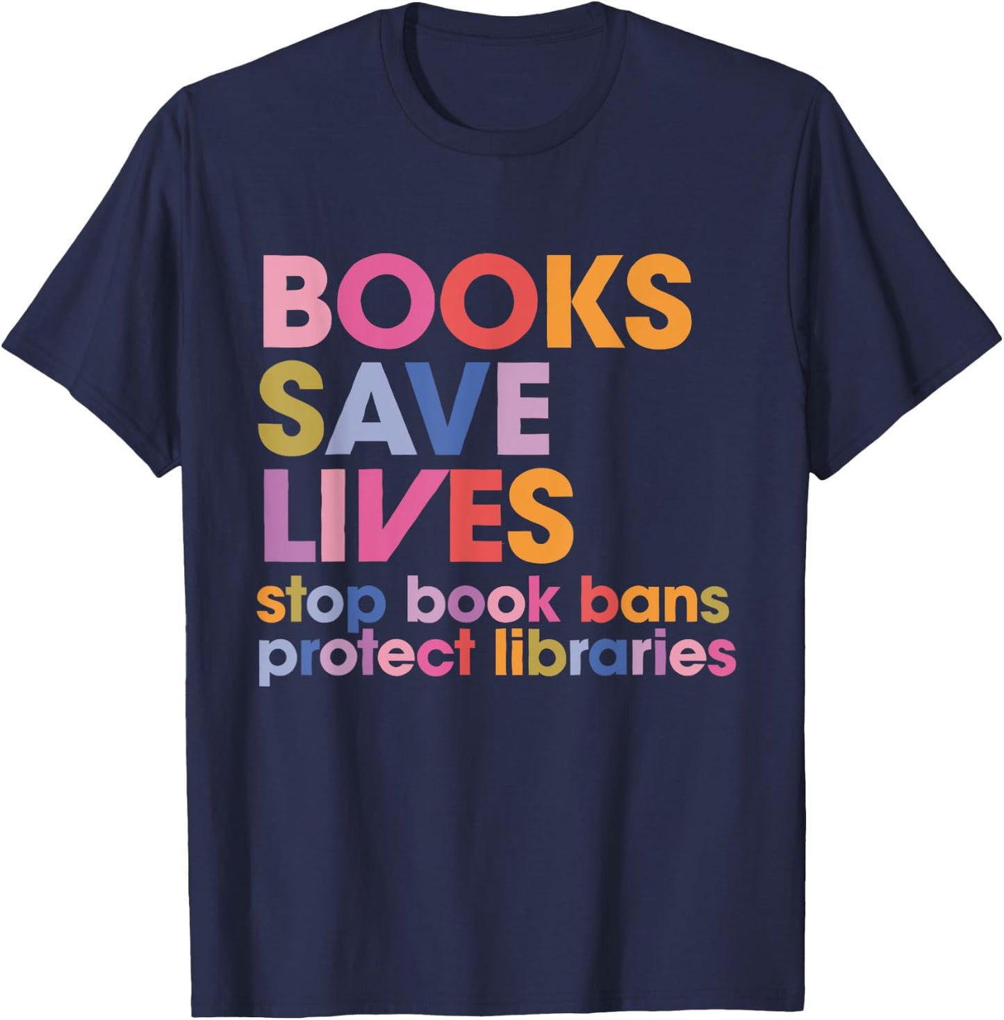 Books Save Lives Stop Book Bans Protect Libraries T-Shirt - T-Shirt | Navy