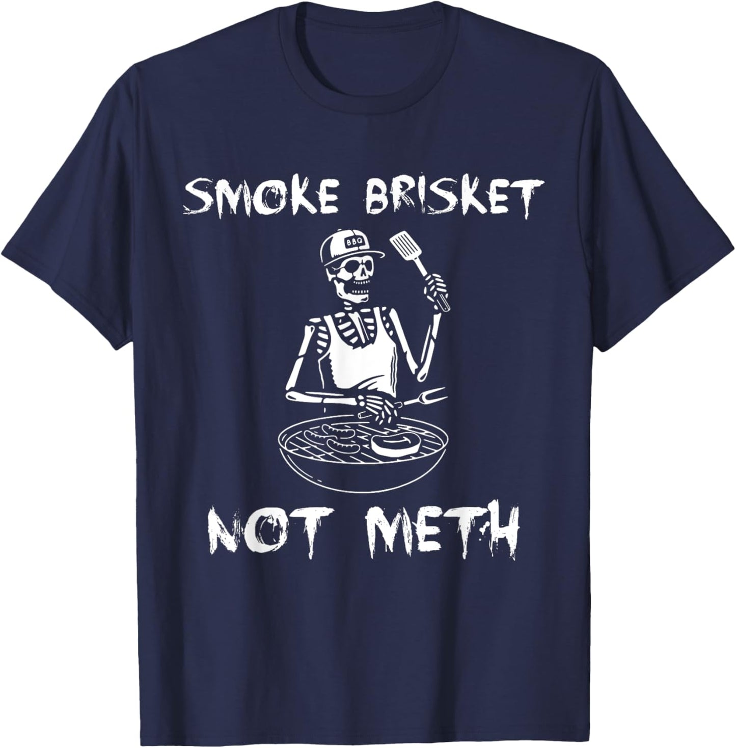 BBQ Skeleton Smoke Brisket Not Meth Grilling Master T-Shirt - T-Shirt | Navy