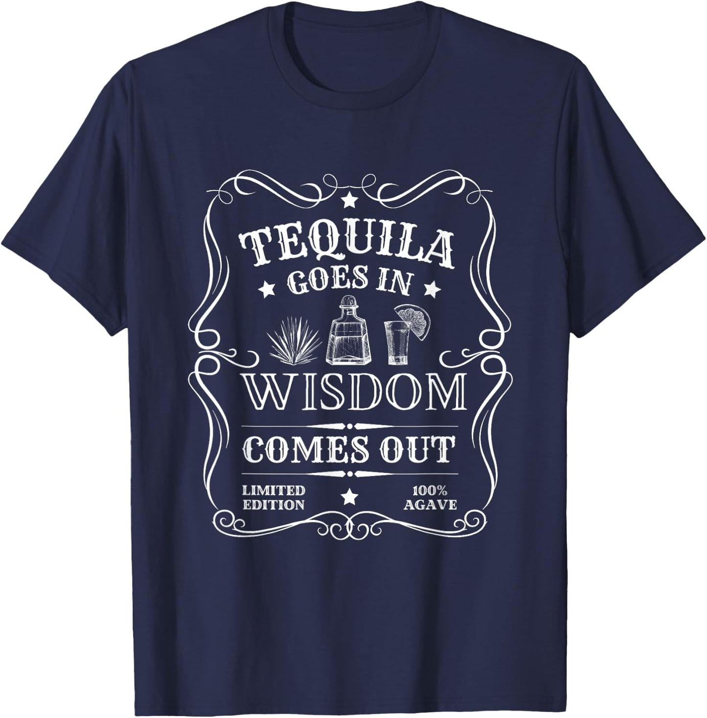 Tequila Goes In Wisdom Comes Out Funny Drinking T-Shirt - T-Shirt | Navy