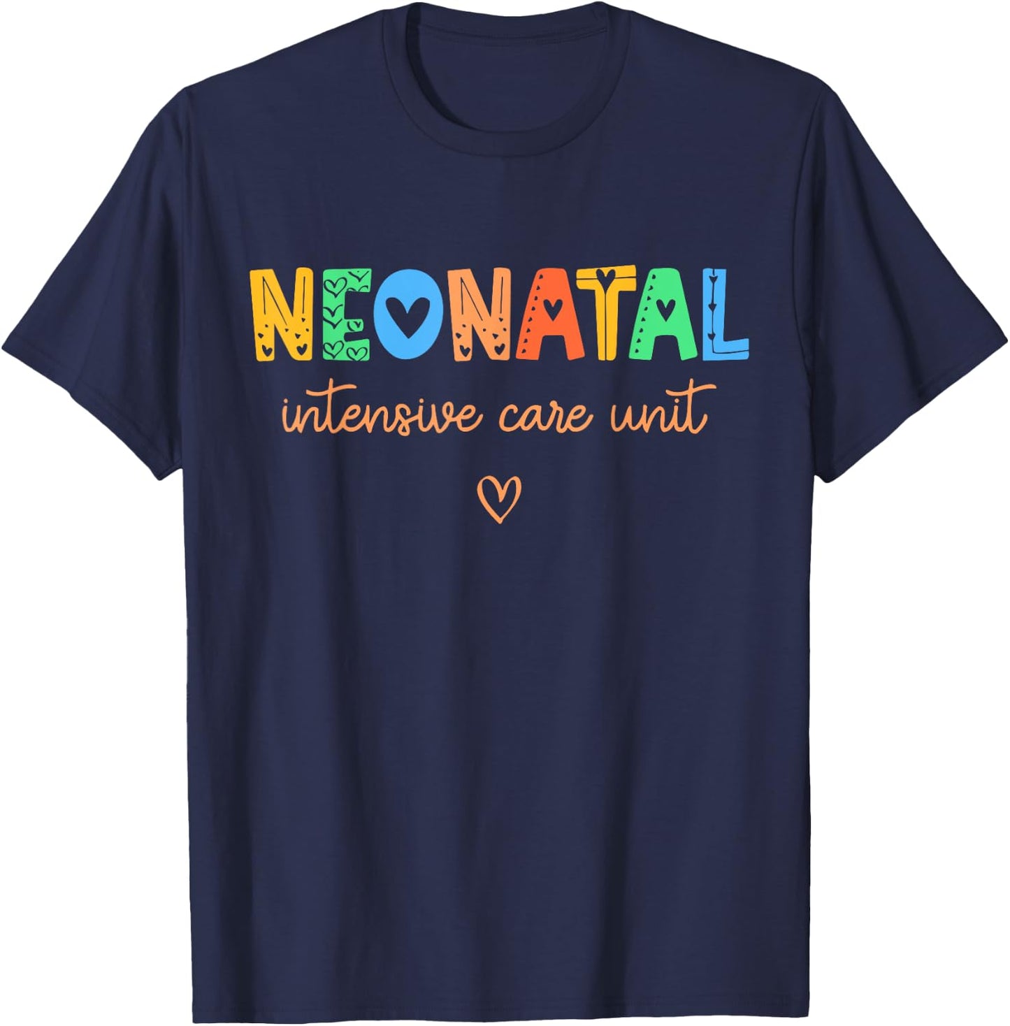 Colorful NICU Nurse Neonatal Intensive Care Unit Women Gift T-Shirt - T-Shirt | Navy