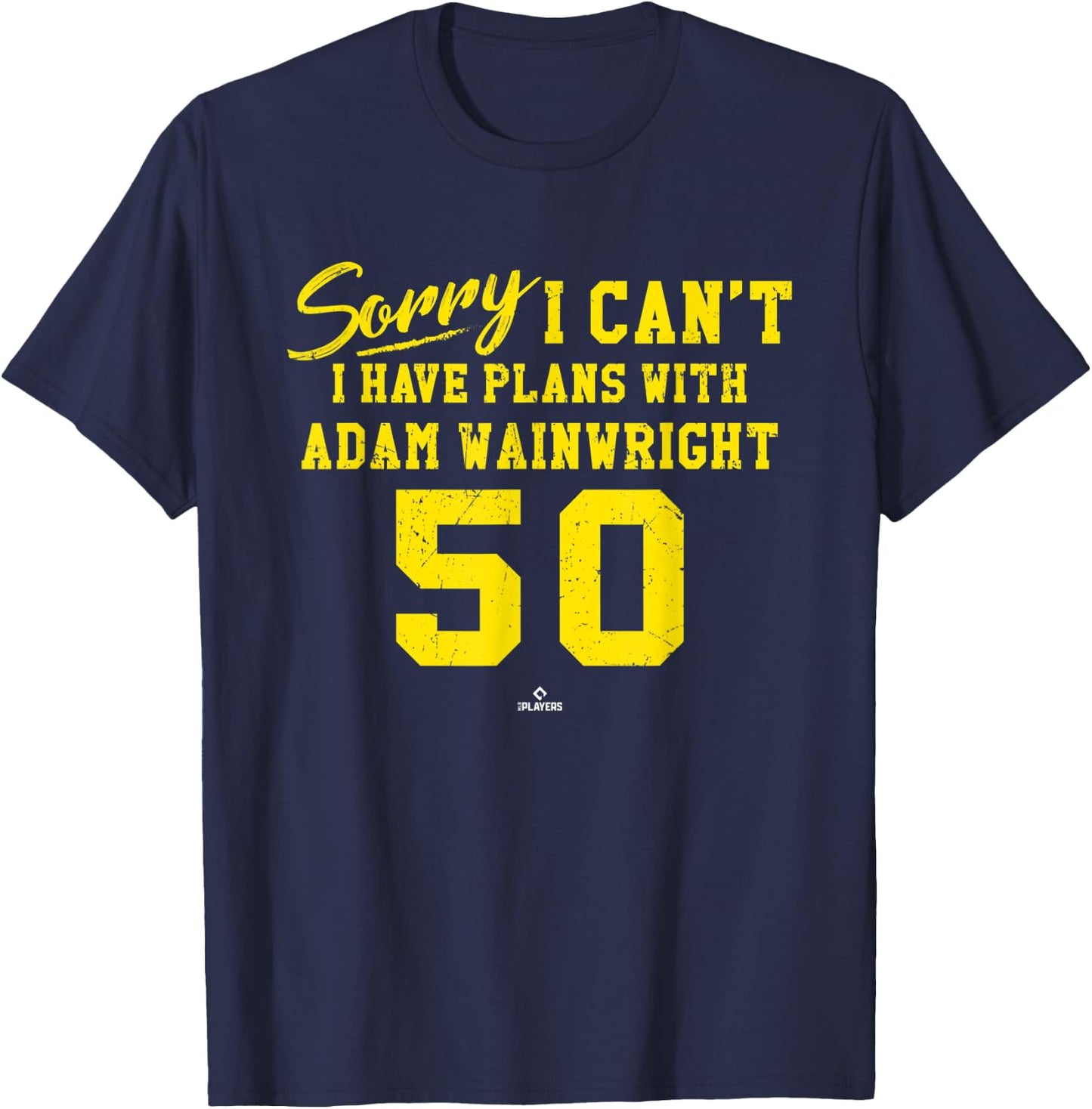 Sorry I Can't I Have Plans with Adam Wainwright St Louis T-Shirt - T-Shirt | Navy