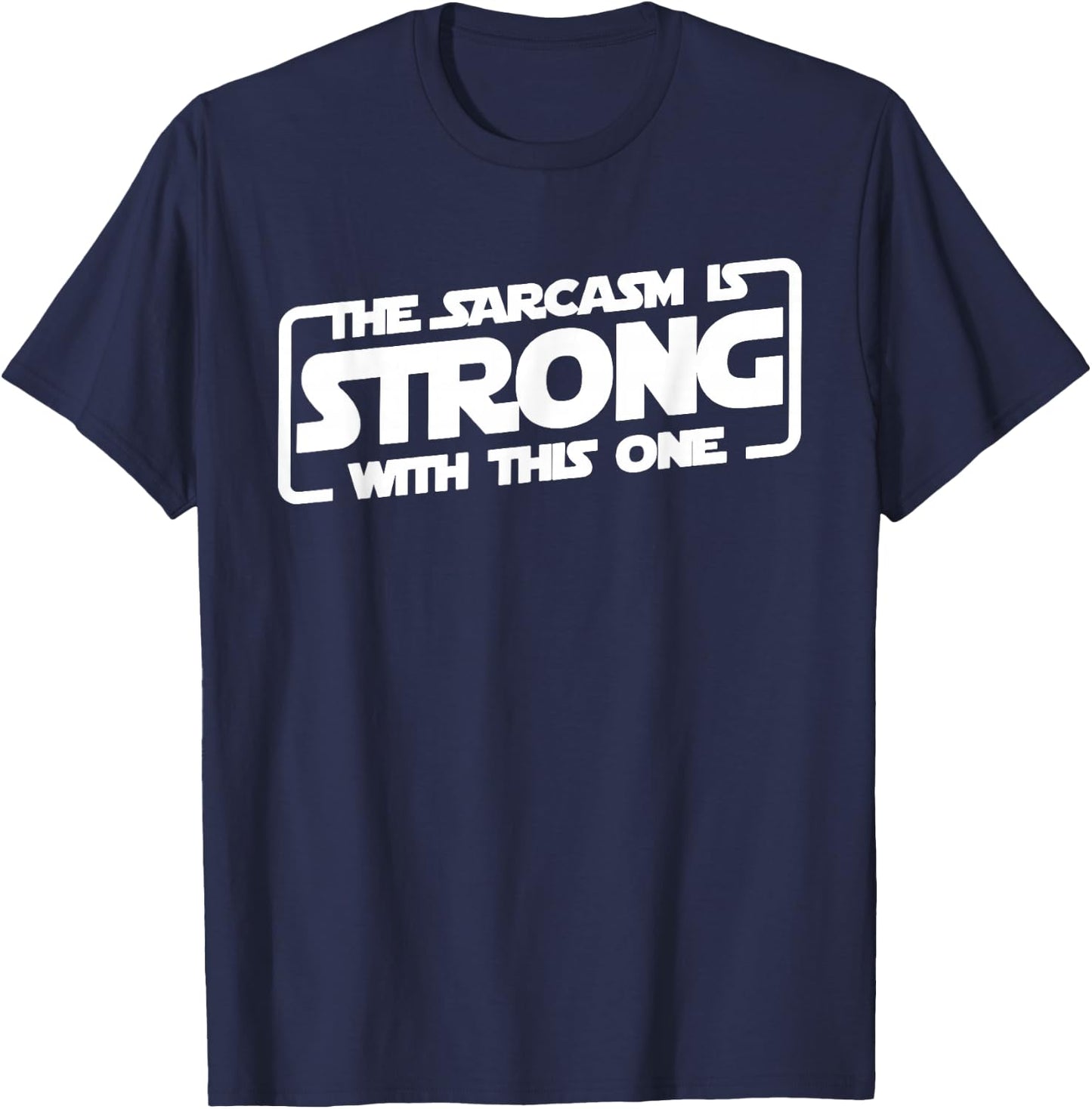 The Sarcasm Is Strong With This One T-Shirt - T-Shirt | Navy
