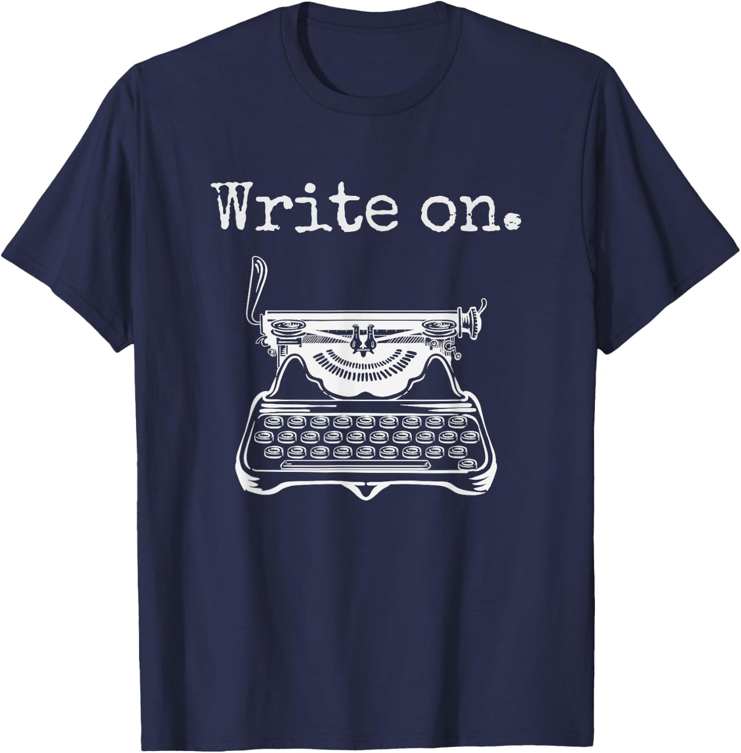 Write on. Retro Typewriter Funny Novelty Writing Writers Pun T-Shirt - T-Shirt | Navy