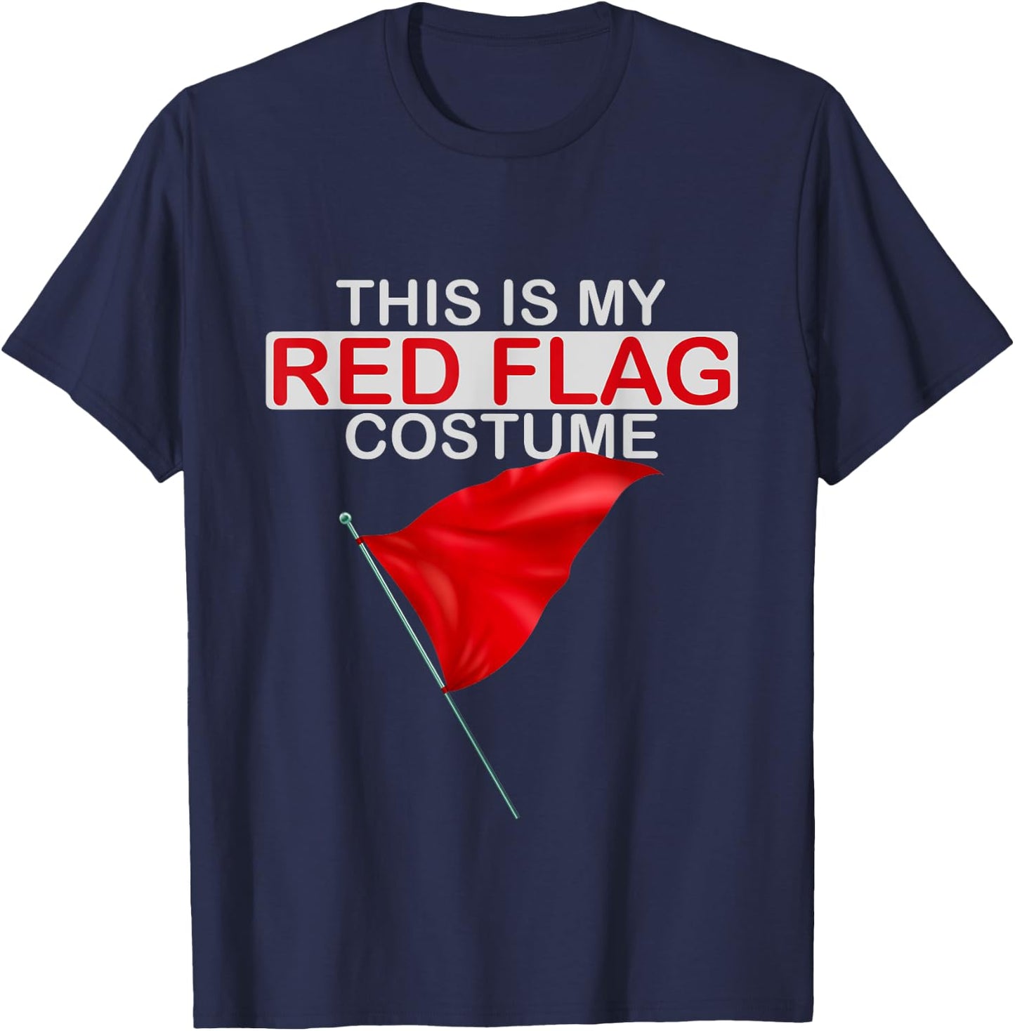 This is My Red Flag Halloween Costume Toxic Relationship Fun T-Shirt - T-Shirt | Navy