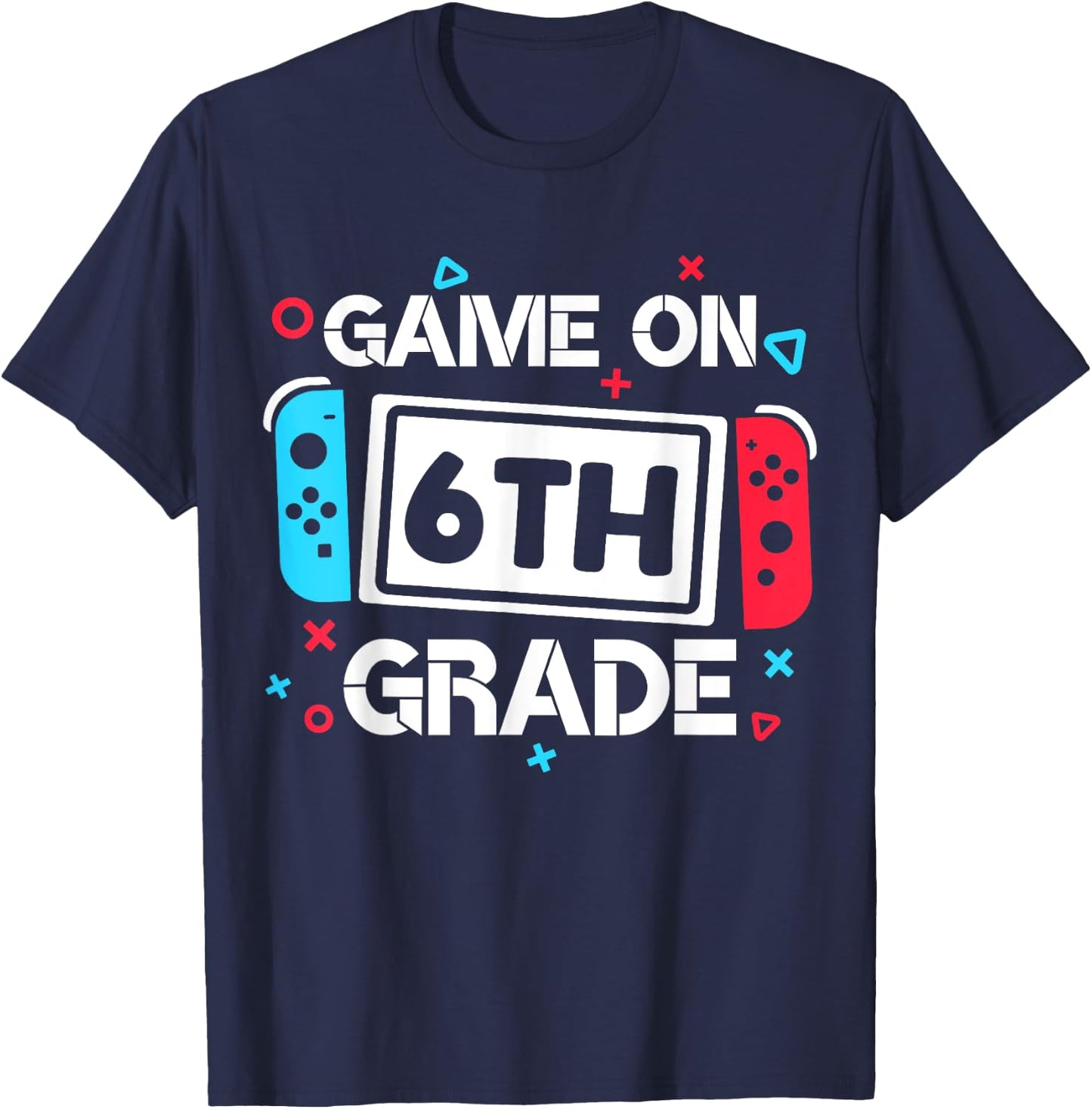 Game On 6th Grade Gamer Teacher Student Gift Back to School Women Girls Kids T-Shirt - T-Shirt | Navy