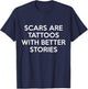 Scars Are Tattoos With Better Stories T-Shirt - T-Shirt | Navy