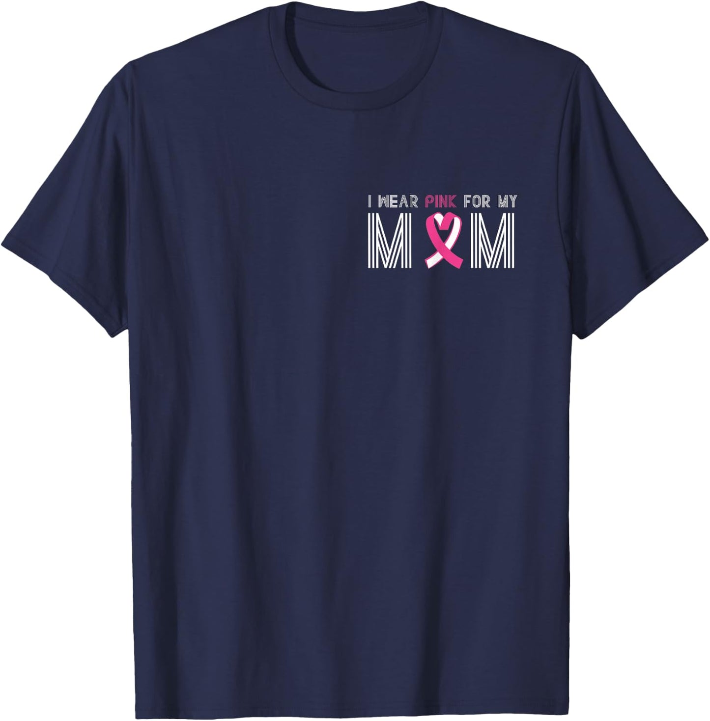 I Wear Pink For My Mom T-Shirt - T-Shirt | Navy