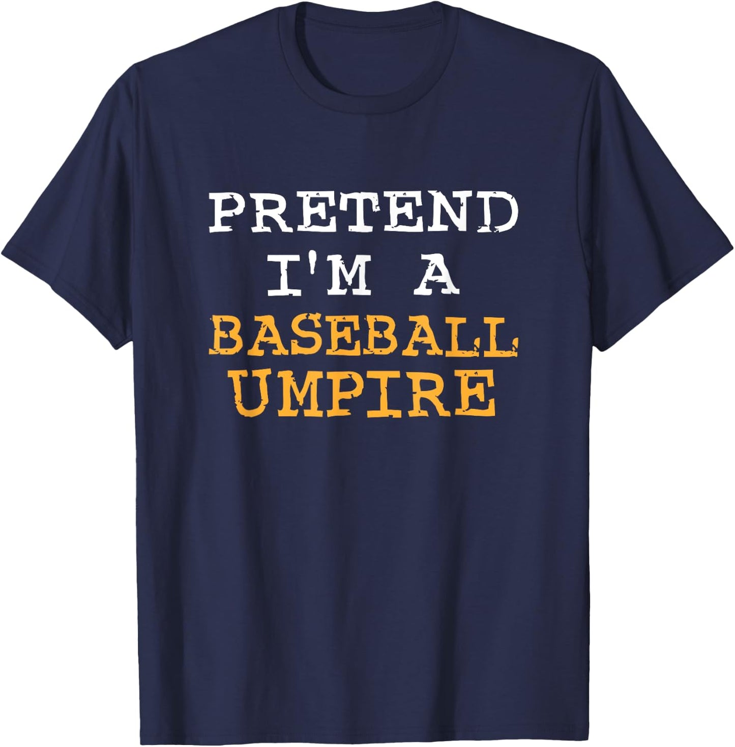 Funny Pretend I'm A Baseball Umpire Halloween Men women Kids T-Shirt - T-Shirt | Navy