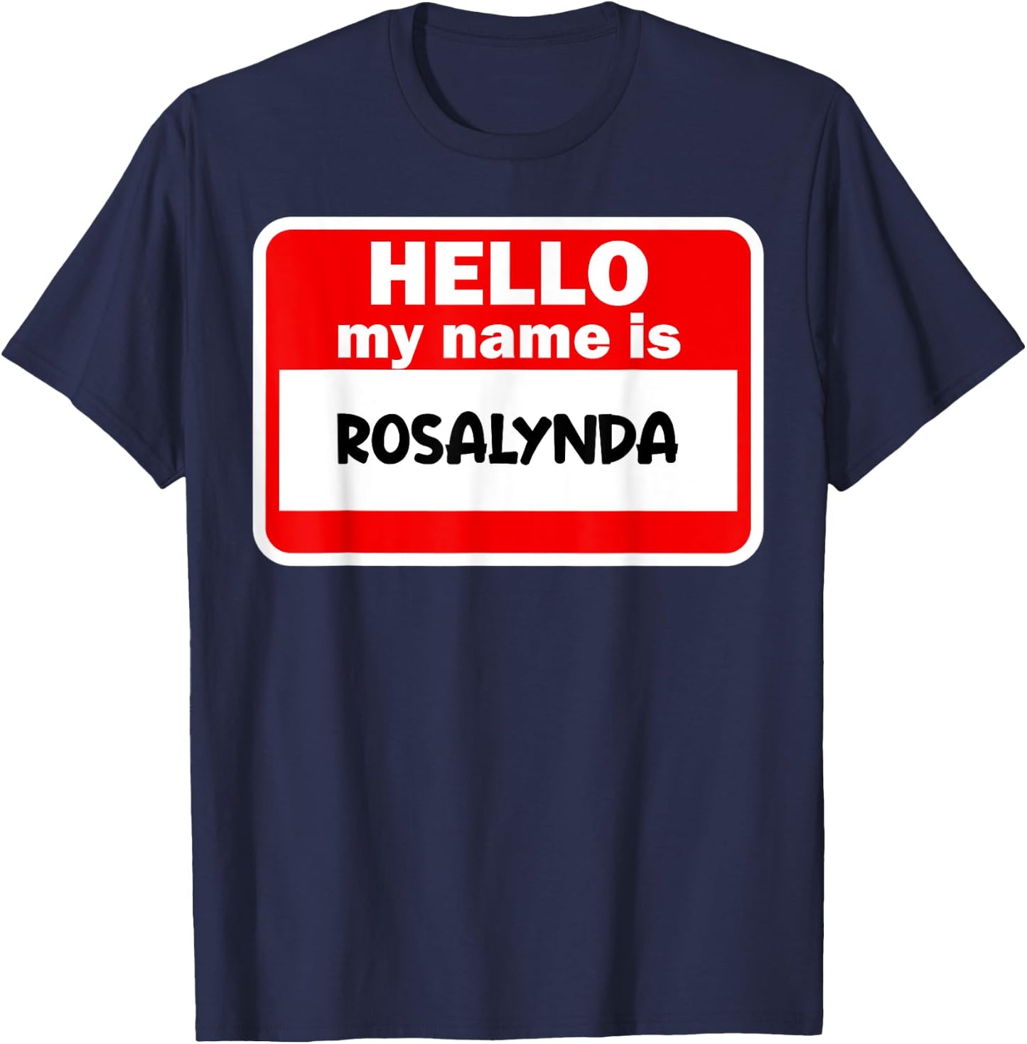Rosalynda Hello Hi My Name Is Name On Custom T-Shirt - T-Shirt | Navy