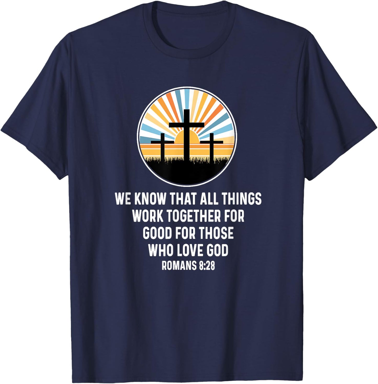 Romans 8:28 8 28 God Jesus Religious Quote Christian Salty T-Shirt - T-Shirt | Navy