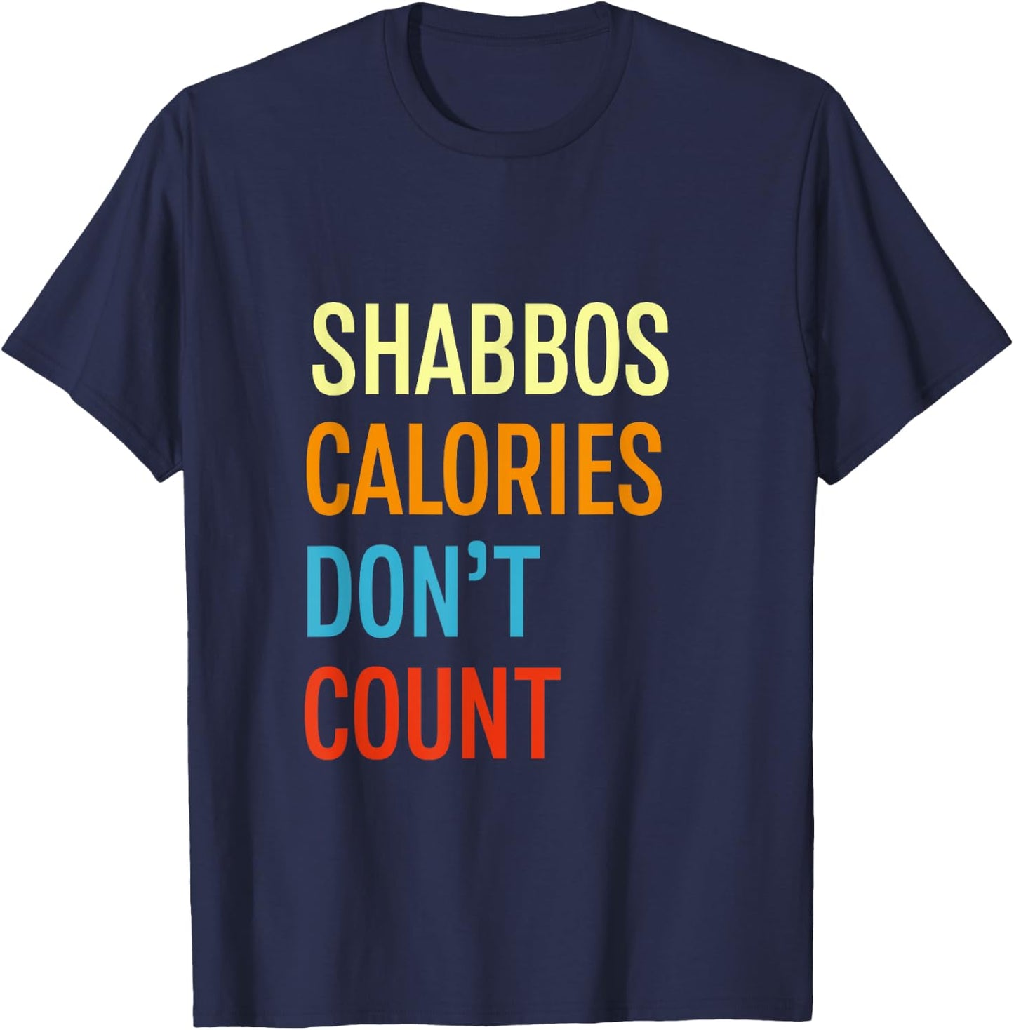 Shabbos Calories Don't Count Shabbat Shalom Kosher Gym T-Shirt - T-Shirt | Navy