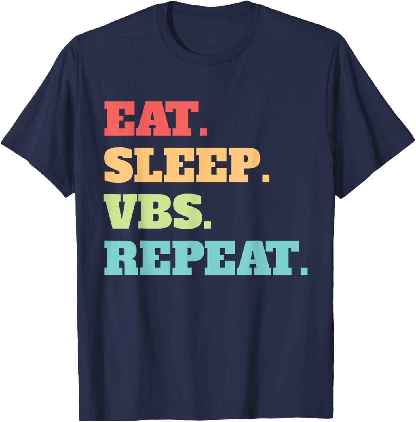Eat Sleep VBS Repeat Vacation Bible School Crew Summer Camp Men Women T-Shirt - T-Shirt | Navy