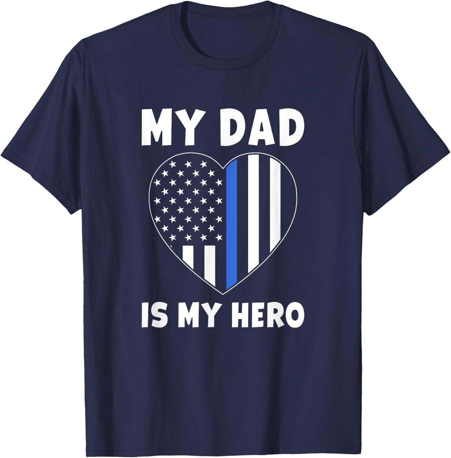 My Dad is my Hero - Police Officer Dad Blue Line Flag Heart T-Shirt - T-Shirt | Navy