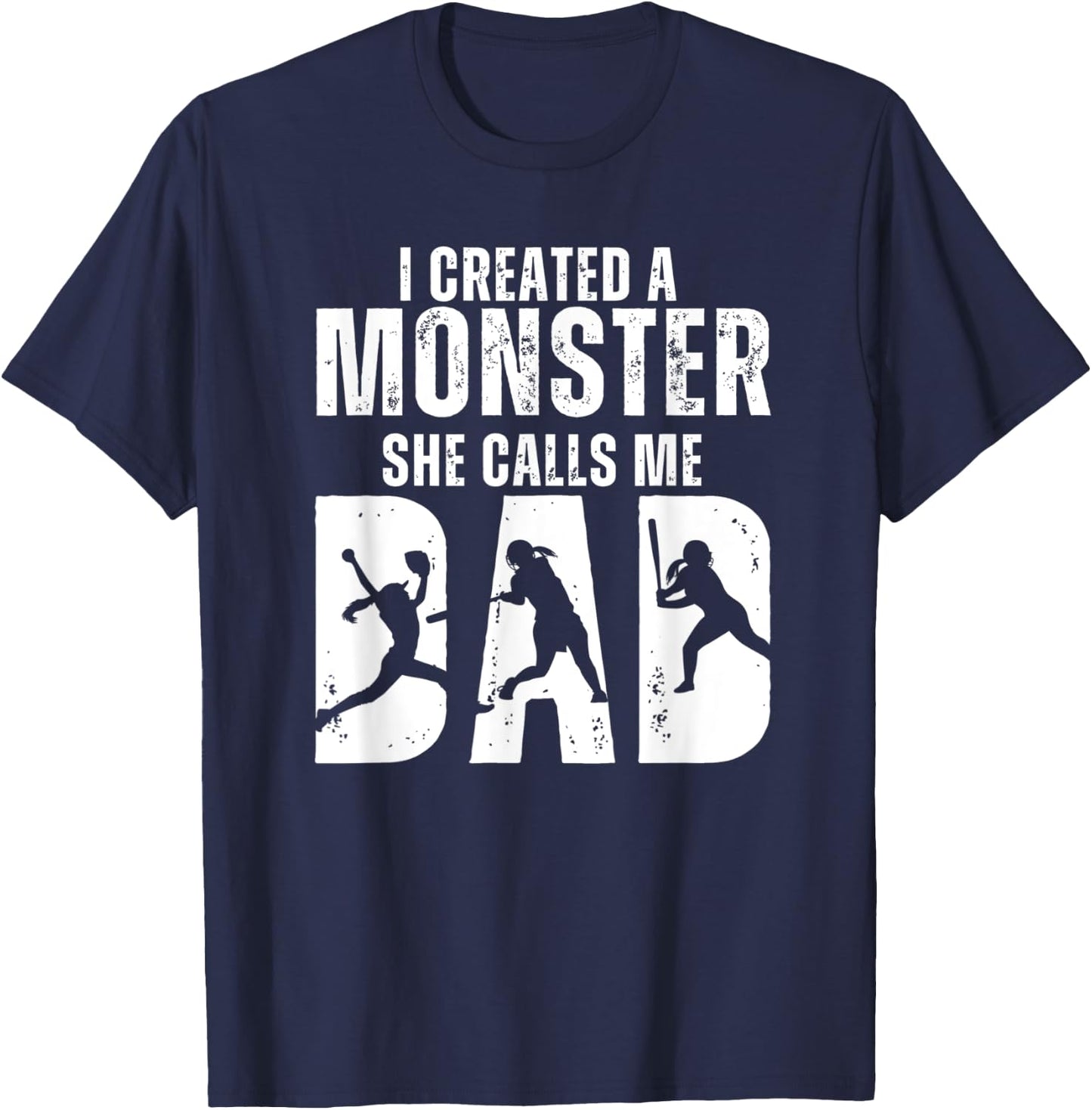 Funny Softball I Created A Monster She Calls Me Dad T-Shirt - T-Shirt | Navy