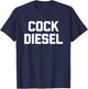 Cock Diesel Funny Workout Weightlifting Powerlifting Gym Men T-Shirt - T-Shirt | Navy