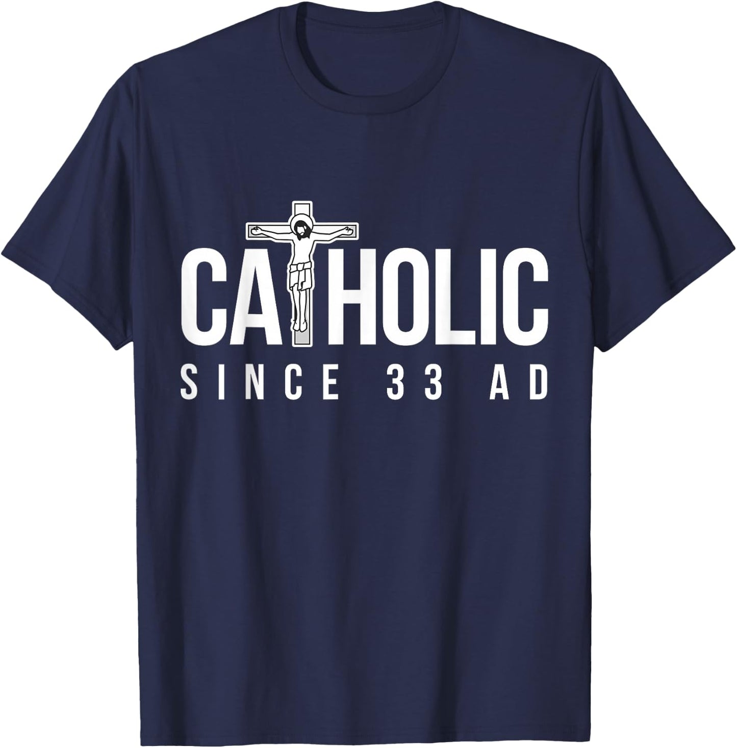 Catholic Since 33 AD - Christian T-Shirt - T-Shirt | Navy