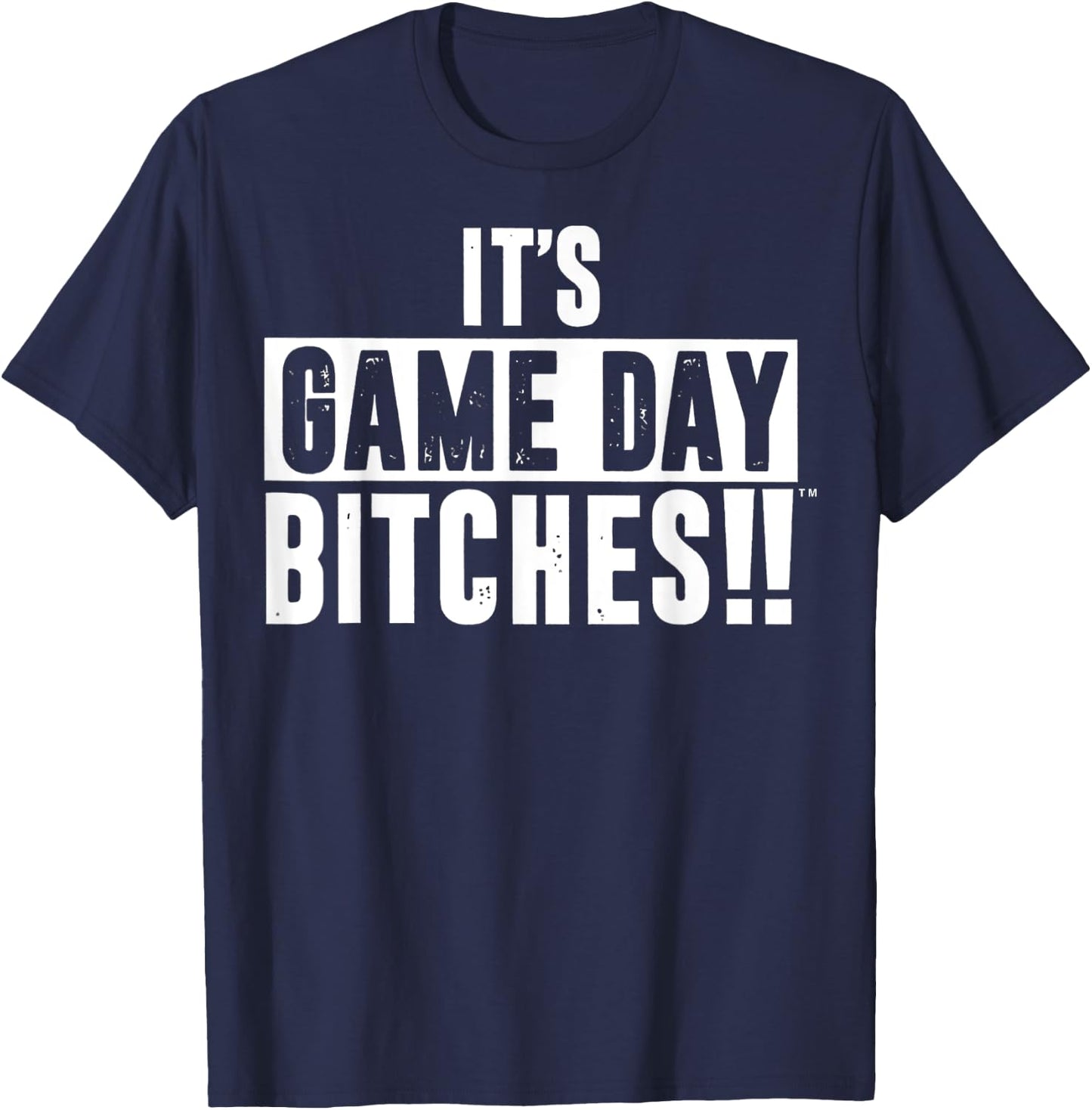 It’s Game Day Bitches Funny T-Shirt - T-Shirt | Navy