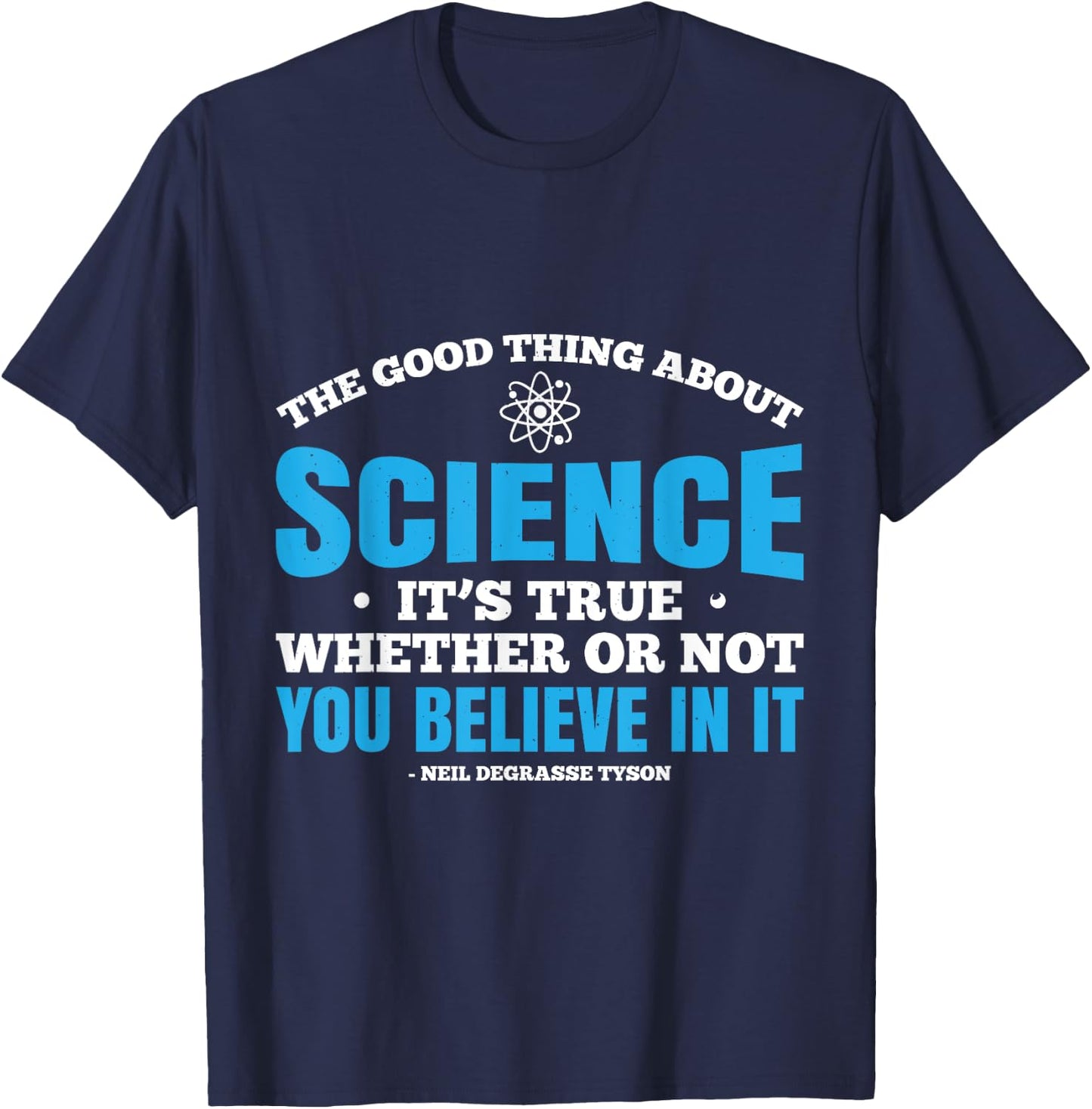 The Good Thing About Science Is That Its True T-Shirt - T-Shirt | Navy