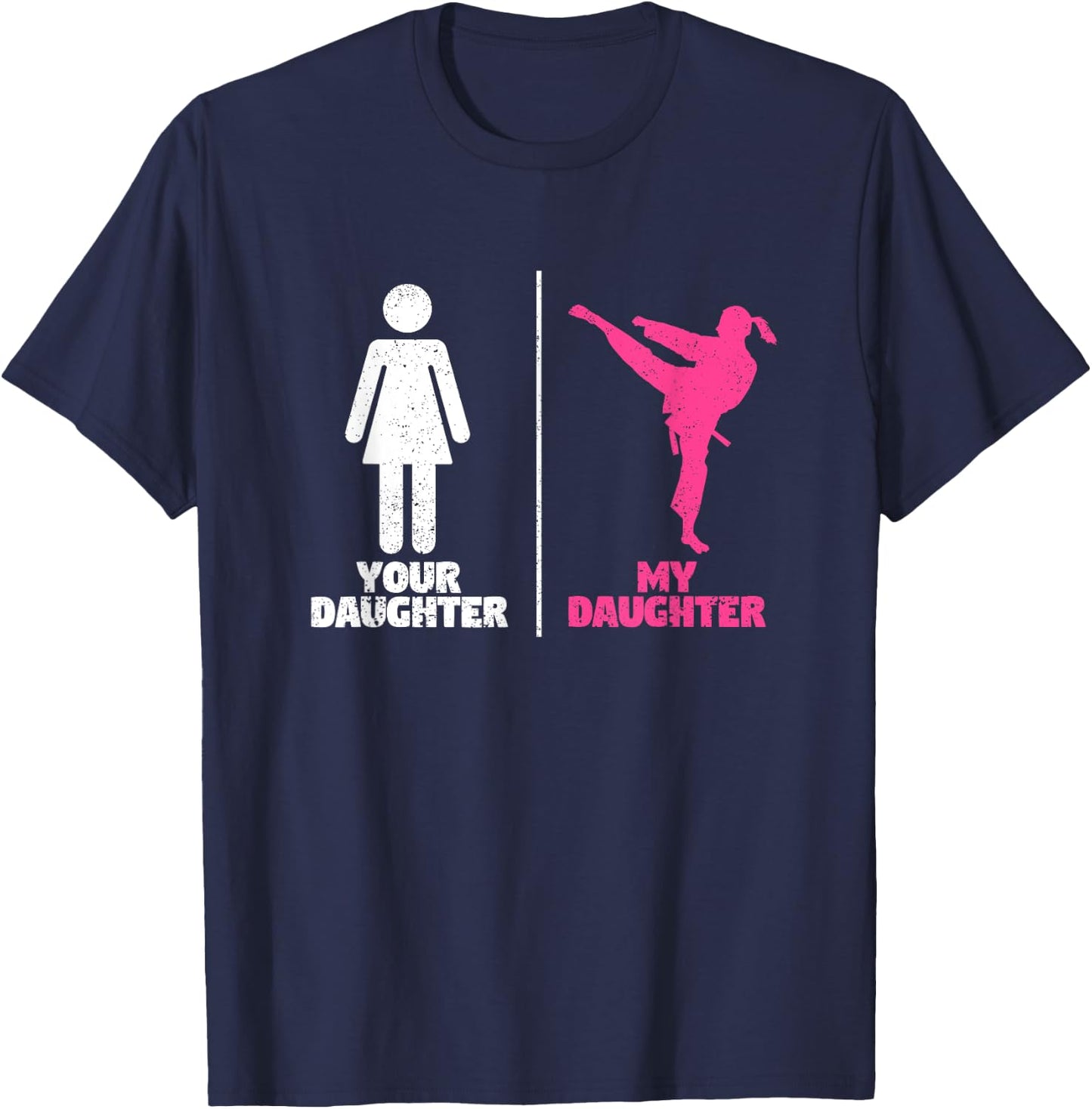 Your Daughter My Daughter Martial Arts Lovers Proud Parent T-Shirt - T-Shirt | Navy