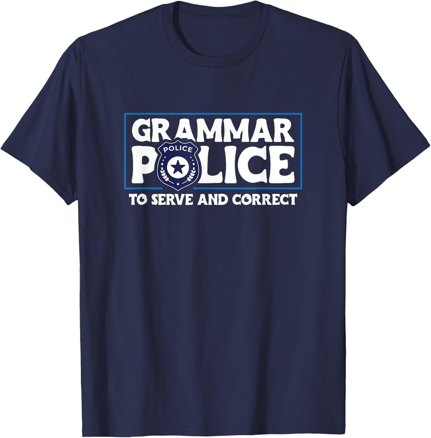 Grammar Police - To Serve And Correct T-Shirt - T-Shirt | Navy