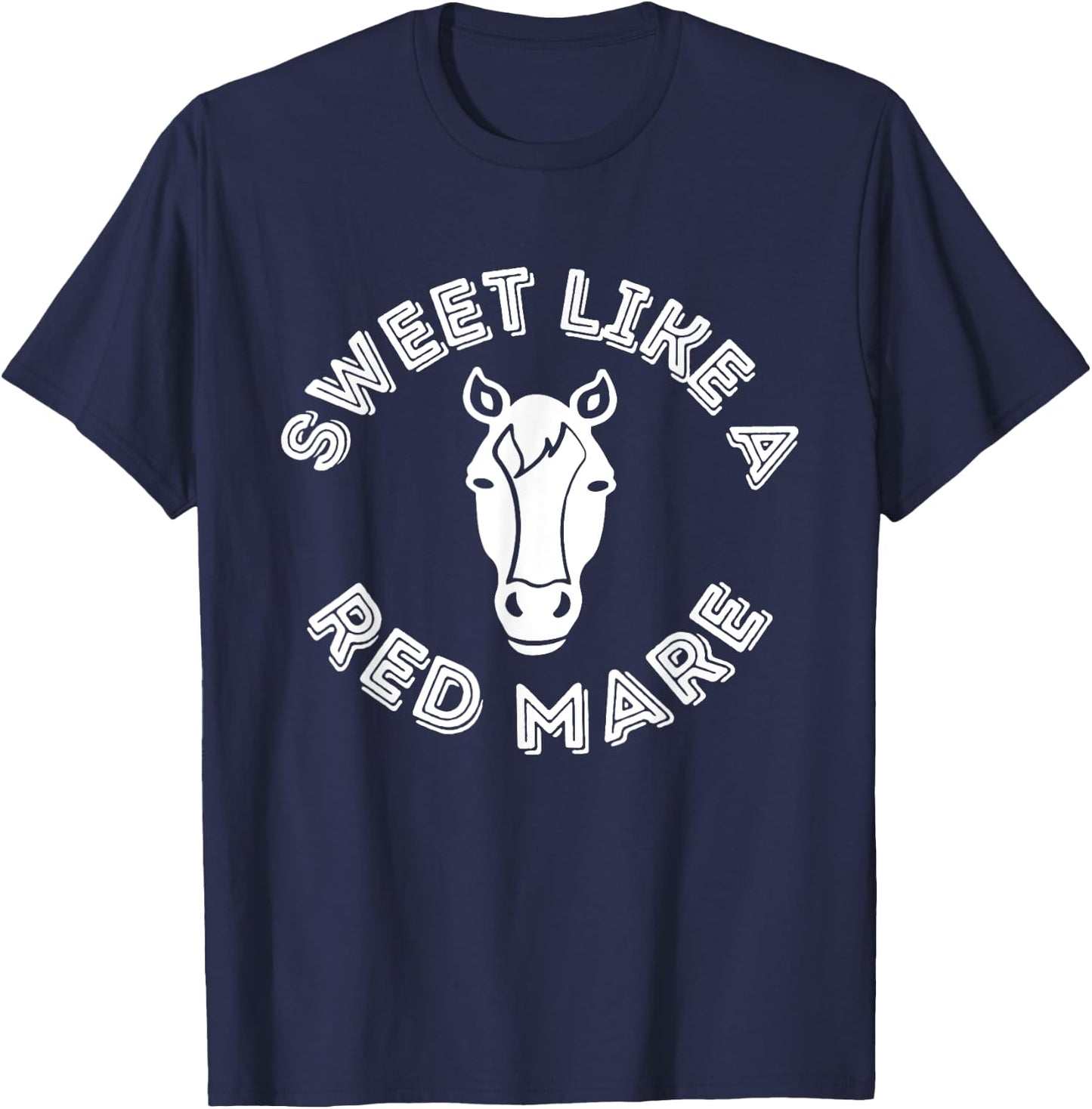 Funny Sweet Like A Red Mare Horse Face T-Shirt - T-Shirt | Navy