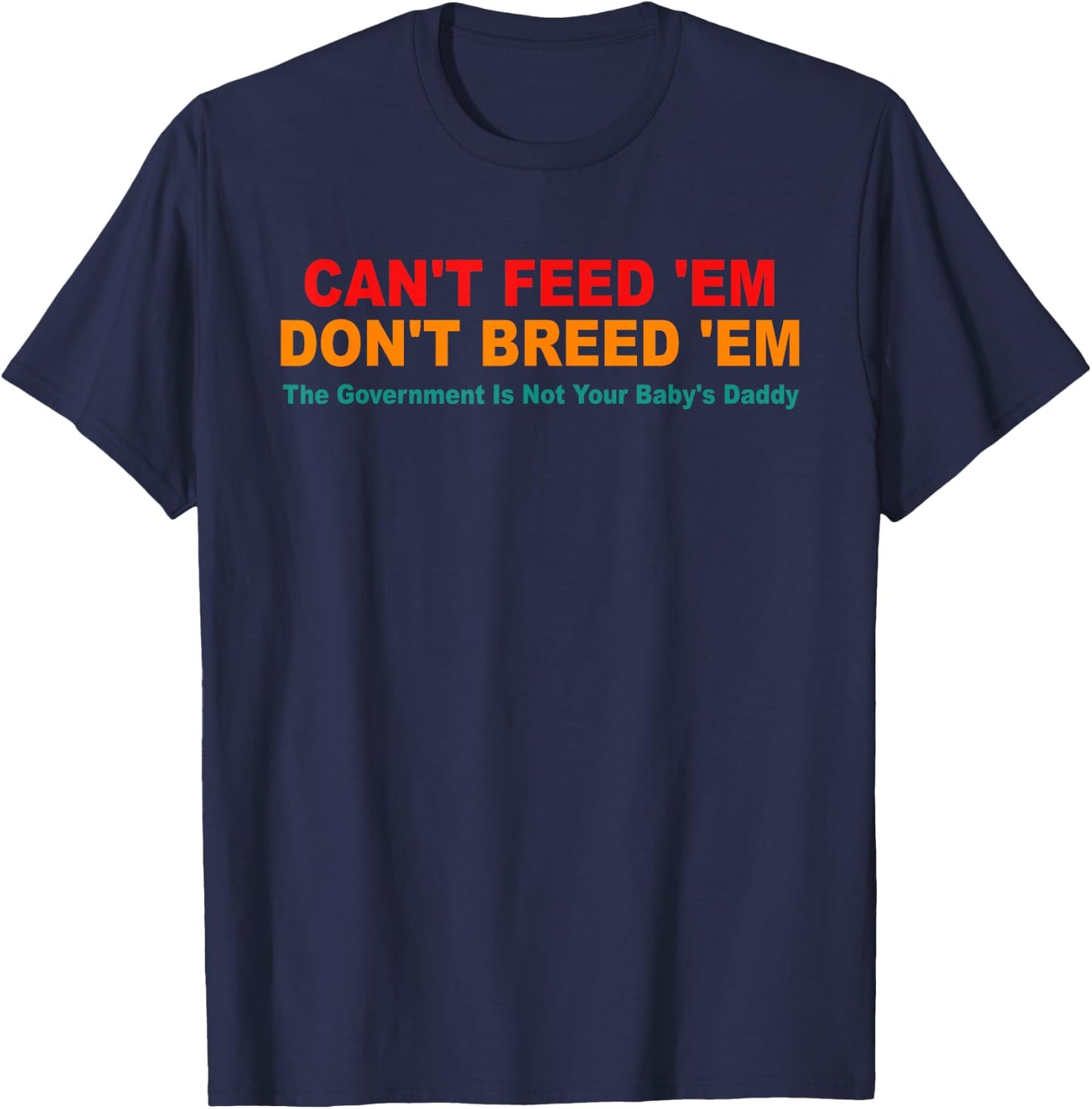 Can't Feed 'Em Don't Breed 'Em Retro T-Shirt - T-Shirt | Navy