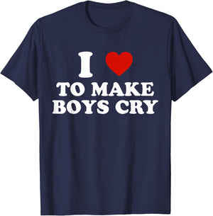 I Love to Make Boys Cry T-Shirt - T-Shirt | Navy