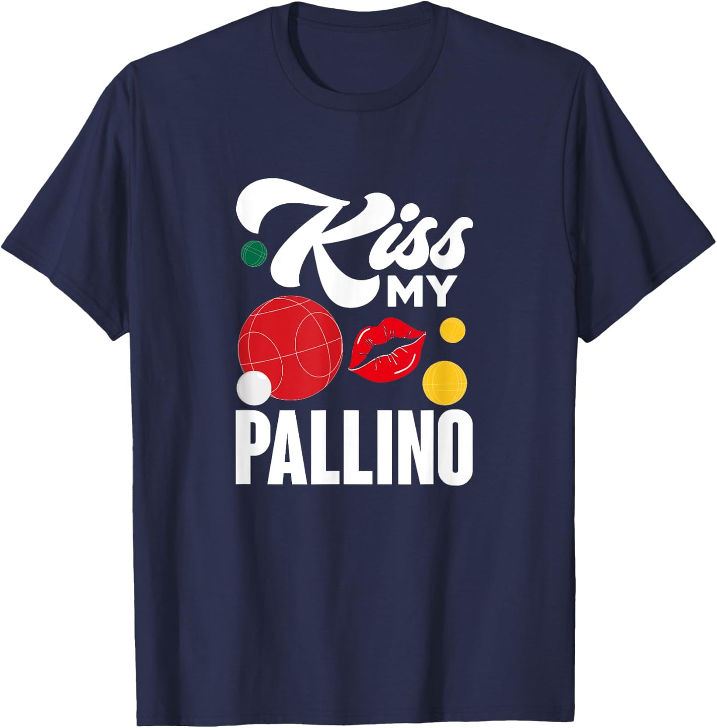 Kiss My Pallino Boules Bocce Ball Lawn Bowling Player T-Shirt - T-Shirt | Navy