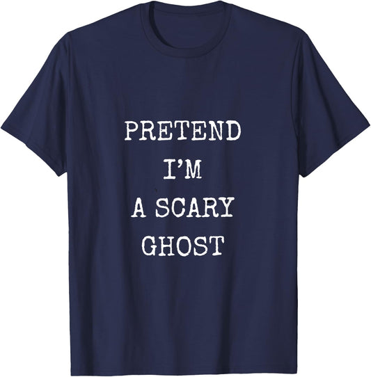 Pretend I'm a Scary Ghost Halloween Costume T-Shirt - T-Shirt | Navy