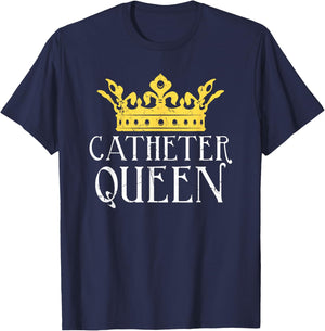 Catheter Queen Funny EMT Nurse Paramedic ER Tech Medicine T-Shirt - T-Shirt | Navy