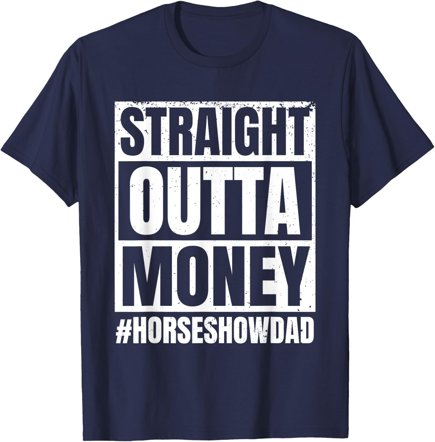 Straight Outta Money Show Dad Horse Riding Horse Show Father T-Shirt - T-Shirt | Navy