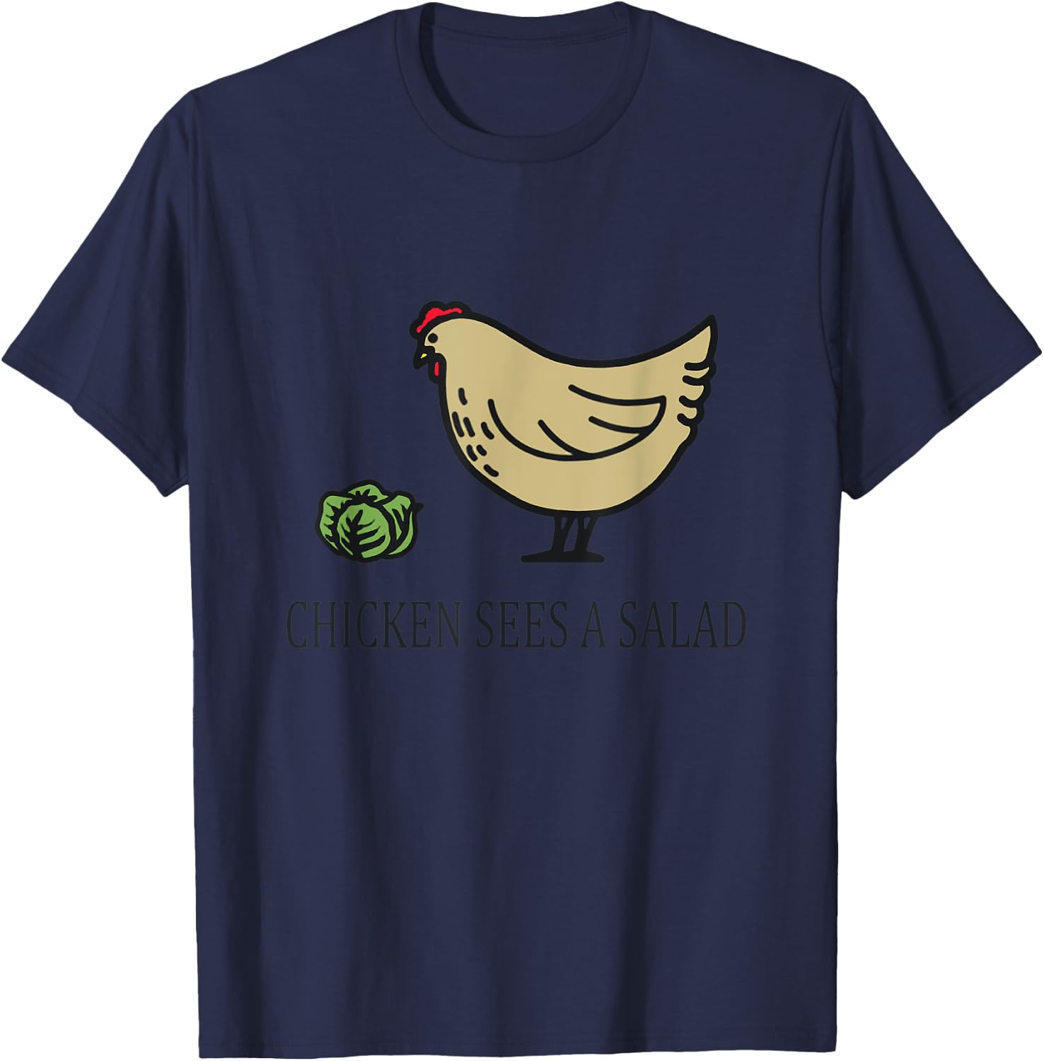 Chicken Sees a Salad T-Shirt - T-Shirt | Navy