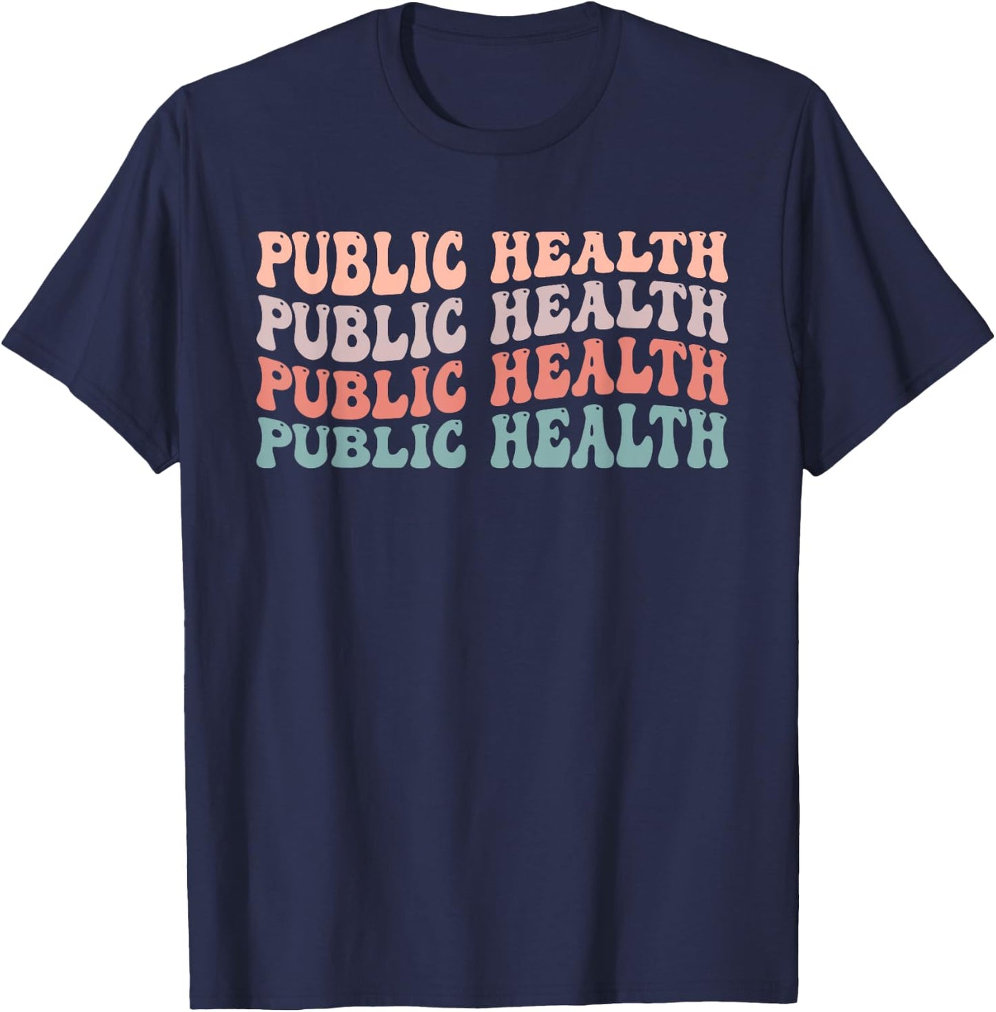 Novelty Public Health Life Appreciation Public Health Groovy T-Shirt - T-Shirt | Navy