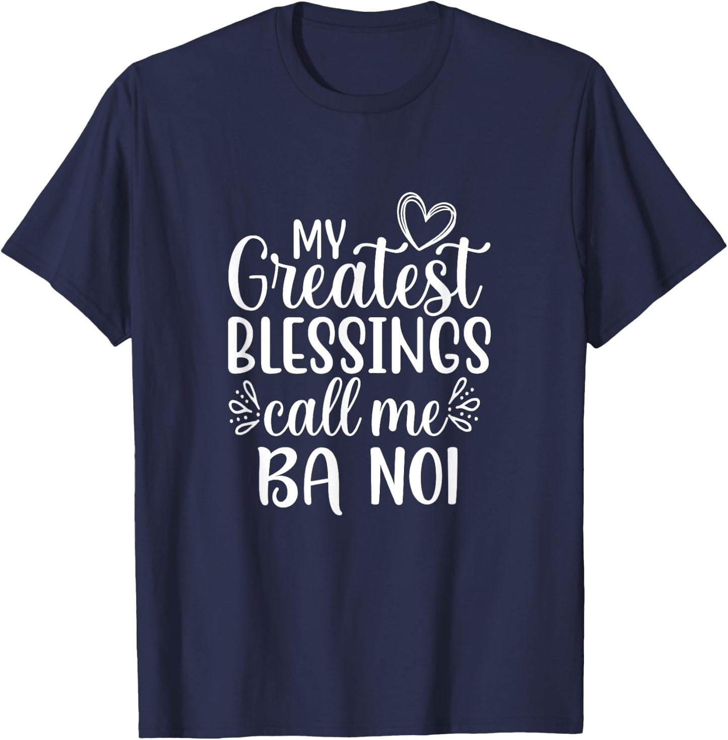 My Greatest Blessings Call Me Ba Noi Vietnamese Grandma T-Shirt - T-Shirt | Navy