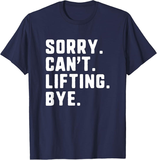 Sorry Can't Lifting Bye Weightlifting Wight Lifter Gym T-Shirt - T-Shirt | Navy