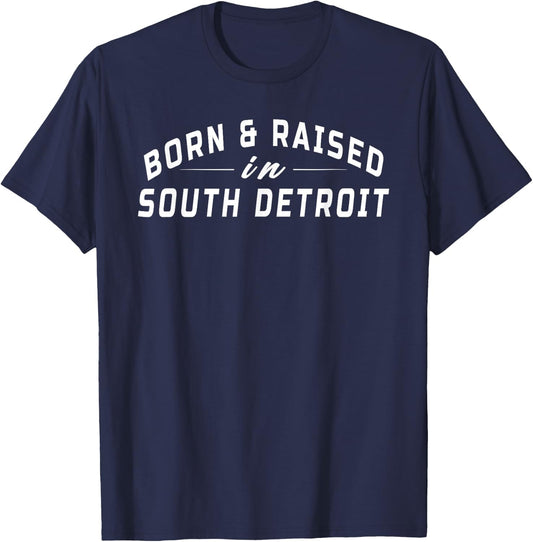 Born and Raised In South Detroit Born Apparel Men Women T-Shirt - T-Shirt | Navy