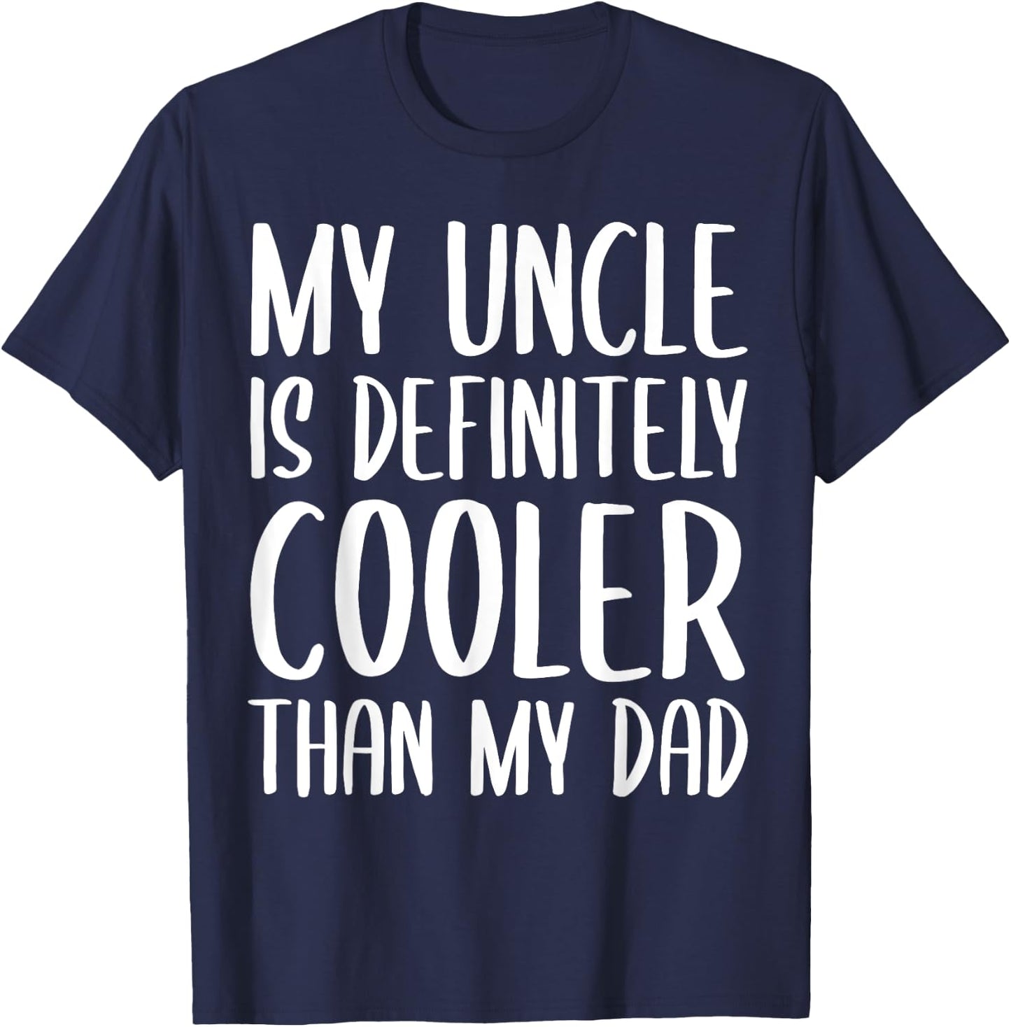 My Uncle is Definitely Cooler Than My Dad Funny Toddlers T-Shirt - T-Shirt | Navy