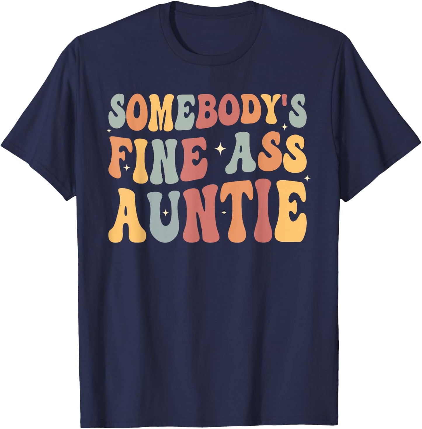 Funny Somebody's Fine Ass Auntie retro funny Mom Saying Cute T-Shirt - T-Shirt | Navy