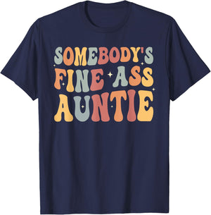 Funny Somebody's Fine Ass Auntie retro funny Mom Saying Cute T-Shirt - T-Shirt | Navy
