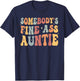 Funny Somebody's Fine Ass Auntie retro funny Mom Saying Cute T-Shirt - T-Shirt | Navy