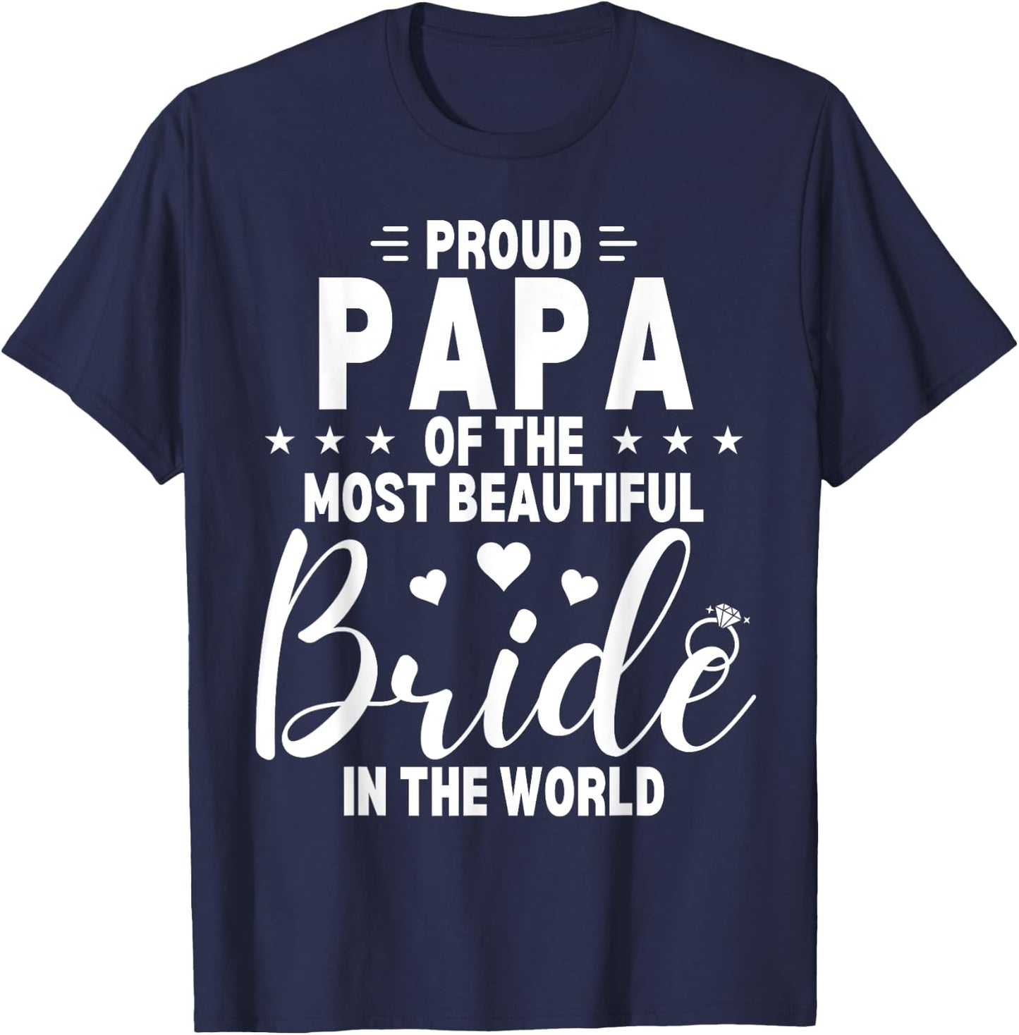 Proud Papa of the Most Beautiful Bride Wedding Party Dad T-Shirt - T-Shirt | Navy