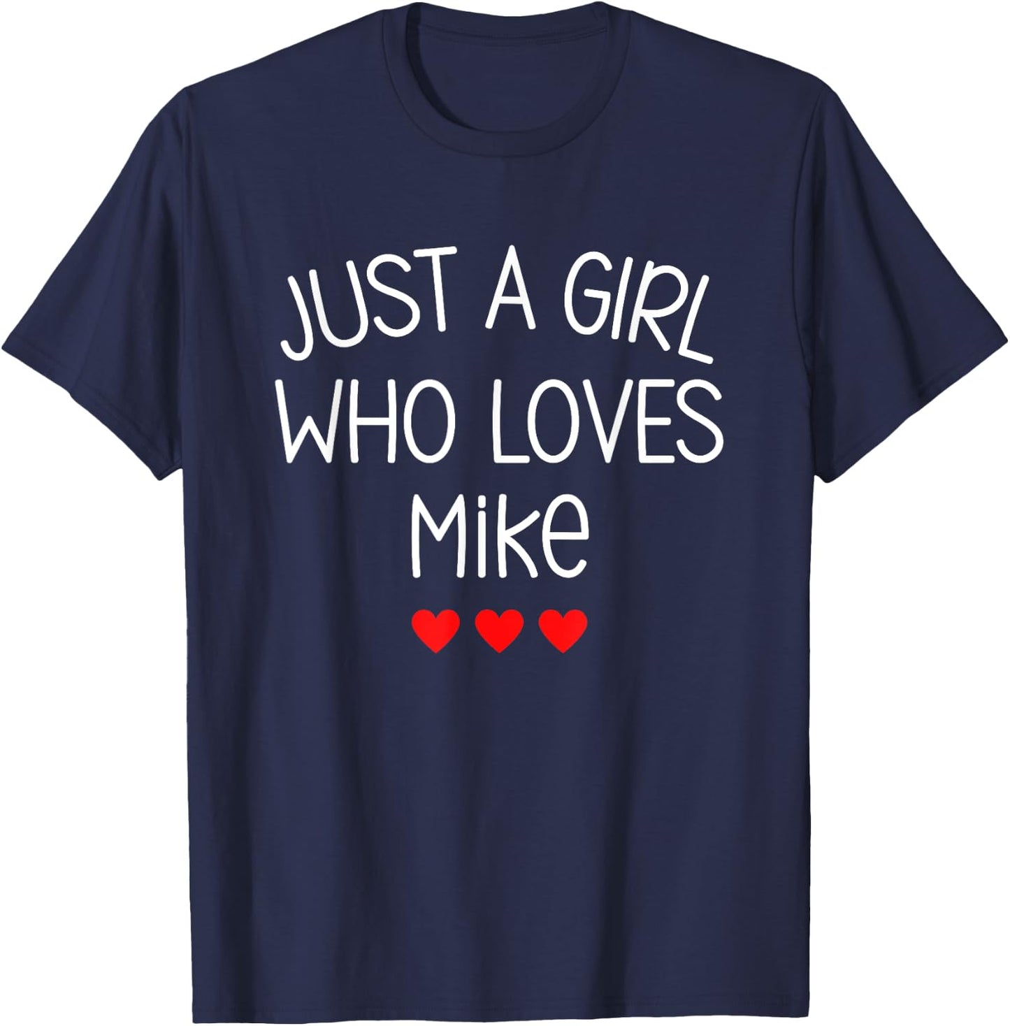 Just A Girl who loves Mike Cute Hearts Love Mike T-Shirt - T-Shirt | Navy